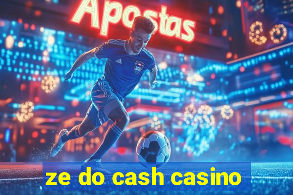 ze do cash casino